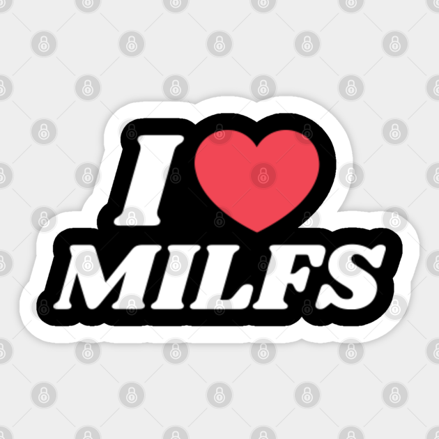 Milfs Shirt I Love Milfs Funny I Heart Milfs Husband Joke Mom Hunter Hot Retired Man I Love 